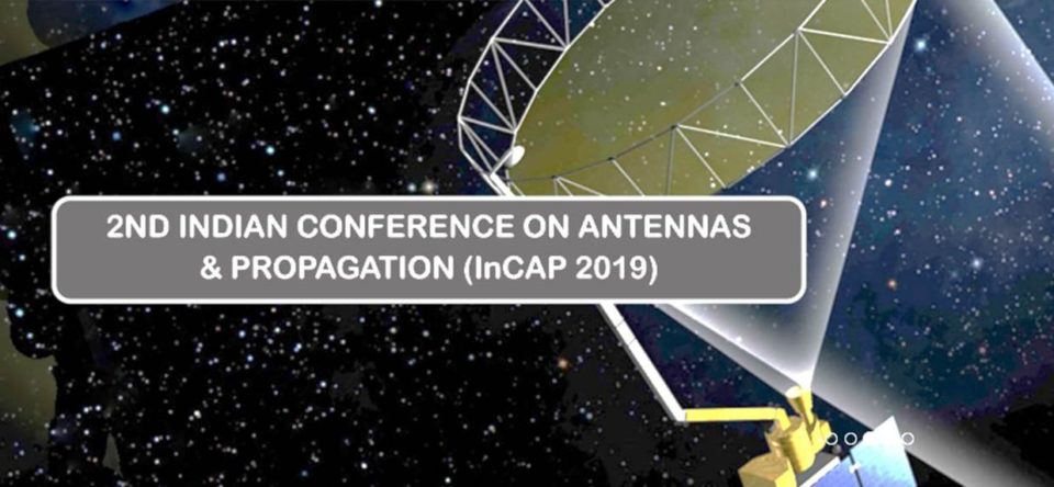 2nd Indian national Conference on Antennas & Propagation-INCAP 2019